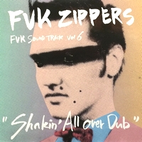 Fvk Zippers - Shakin' All Over Dub - FVK Sound Track　Vol.6 : MIX-CD