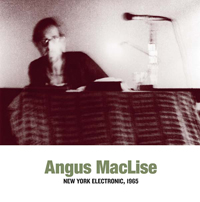 Angus Maclise - New York Electronic, 1965 : LP