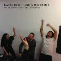 Eamon And Justin - Weekends and Beginnings : CD
