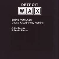 Eddie Fowlkes - Ghetto Juice : 12inch