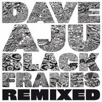 Dave Aju - Black Frames Remixed : 12inch