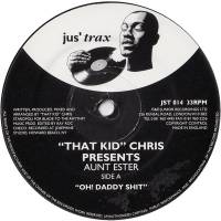 That Kid Chris Presents Aunt Ester - Oh! Daddy Shit : 12inch