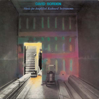 David Borden - Music for Amplified Keyboard Instruments : LP