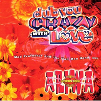 Mad Professor And The Mad Men Band - Dub You Crazy With Love Part 2 : CD