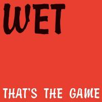 Wet - That's The Game : 12inch