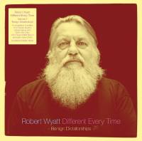 Robert Wyatt - Different Every Time Volume 2 - Benign Dictatorships : 2LP