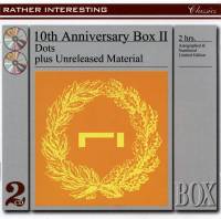 Dots - 10th Anniversary Box II (Dots Plus Unreleased Material) : 2CD
