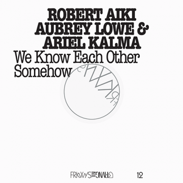 Robert Aiki Aubrey Lowe & Ariel Kalma - We Know Each Other Somehow : 2LP + download code