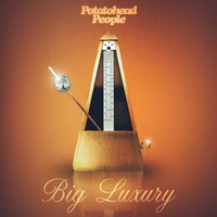 Potatohead People - Big Luxury : LP