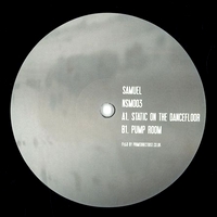 Samuel - Static On The Dancefloor / Pump Room : 12inch