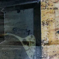 I-LP-O IN DUB - Communist Dub : 2LP