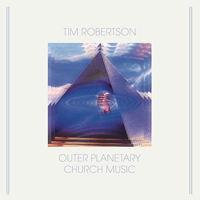 Tim Robertson - Outer Planetary Church Music