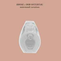 Rrose X Bob Ostertag - Motormouth Variations