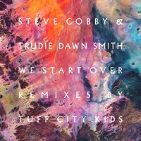 Steve Cobby & Trudie Dawn Smith - We Start Over (Tuff City Kids Mixes) : 12inch