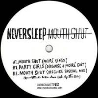 Neversleep - Mouth Shut / Party Girls : 12inch