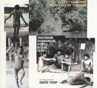 Various - David Toop - Lost Shadows: In Defence of the Soul - Yanomami Shamanism, Songs, Ritual, 1978