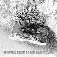 Tapes - No Broken Hearts On This Factory Floor : 2LP