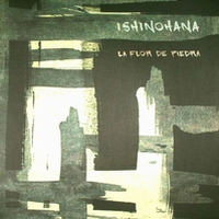 Ishinohana - Le Flor De Piedra (140 gram vinyl LP) : LP