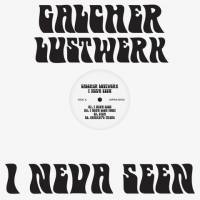 Galcher Lustwerk - I Neva Seen EP : 12inch
