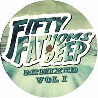 Various Artists - Fifty Fathoms Deep: Remixed Vol. 1 : 12inch