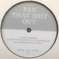 Jascha Hagen - Pan That Shit Out : 12inch