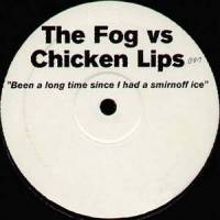 The Fog Vs Chicken Lips - Been A Long Time Since I Had A Smirnoff Ice : 12inch