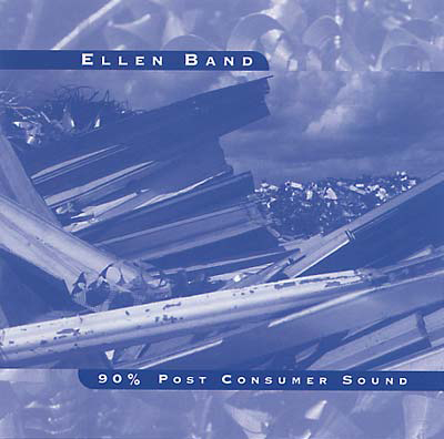 Ellen Band - 90% Post Consumer Sound : CD