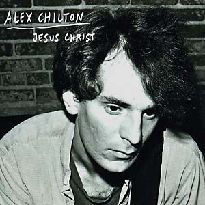 Alex Chilton - Jesus Christ : 7inch