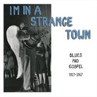 Various - I&#039;m In A Strange Town - Blues And Gospel 1927-1967 : LP