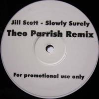 Jill Scott - Slowly Surely (Theo Parrish Remix) : 12inch
