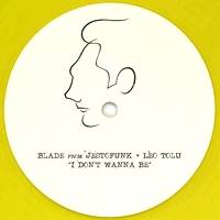 Blade From Jestofunk + Leo Tolu - I Don't Wanna Be : 10inch