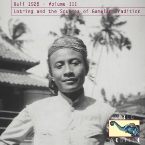 Various - Bali 1928 &#8211; Volume 3: Lotring And The Sources Of Gamelan Tradition : CD