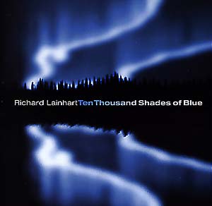Richard Lainhart - Ten Thousand Shades of Blue : CD