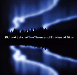 Richard Lainhart - Ten Thousand Shades of Blue : CD