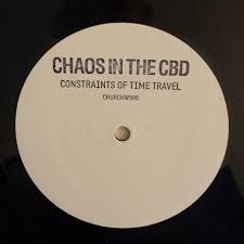 Chaos In The Cbd - Constraints Of Time Travel : 12inch