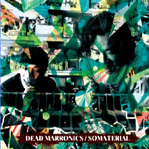 Dead Marronics - Somaterial : CD
