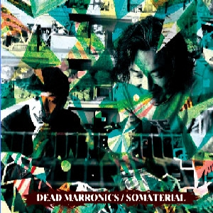 Dead Marronics - Somaterial