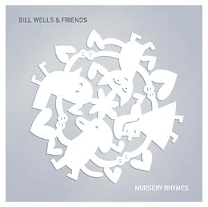 Bill Wells & Friends - Nursery Rhymes
