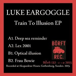 Luke Eargoggle - Train To Illusion : 12inch