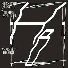 HIEROGLYPHIC BEING & J.I.T.U AHN-SAHM-BUHL - We Are Not The First : CD
