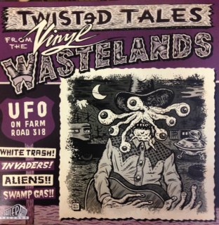 Various Artists - UFO on Farm Road 318: Twisted Tales from the Vinyl Wastelands Volume 1 : LP
