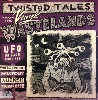 Various Artists - UFO on Farm Road 318: Twisted Tales from the Vinyl Wastelands Volume 1