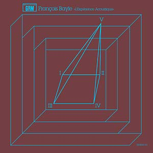 Francois Bayle - L'Experience Acoustique