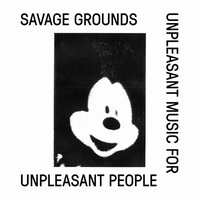 Savage Grounds - UNPLEASANT MUSIC FOR UNPLEASANT PEOPLE : 12inch
