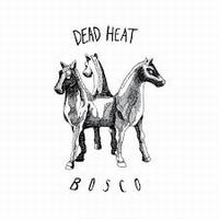 Dead Heat - Bosco Ep
