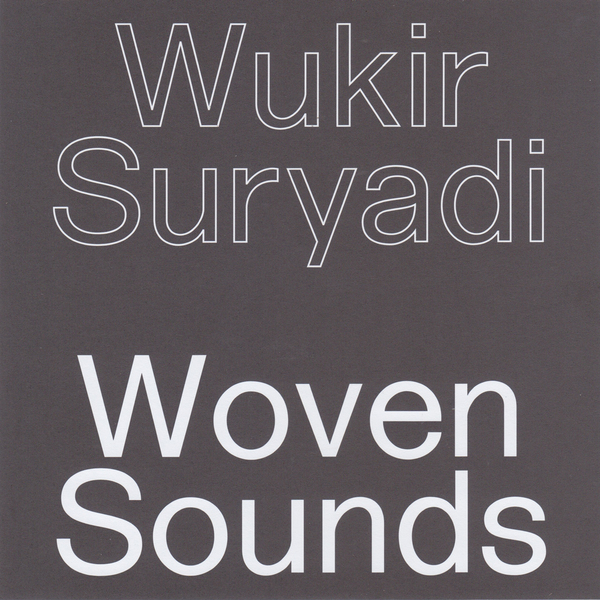 Wukir Suryadi - WOVEN SOUNDS : 7inch