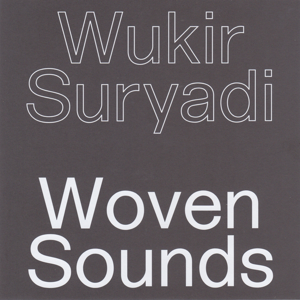 Wukir Suryadi - WOVEN SOUNDS
