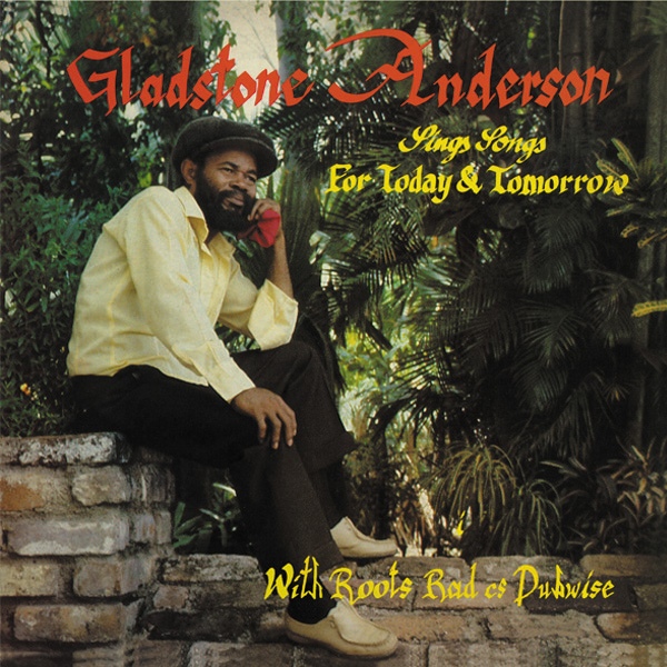Gladstone Anderson / The Roots Radics - Sings Songs For Today And Tomorrow / Radical Dub Session : 2LP