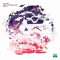 Lay-Far - HOW I COMMUNICATE PART.2