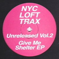 Various - NYC LOFT TRAX UNRELEASED V2 - GIVE ME SHELTER : 12inch